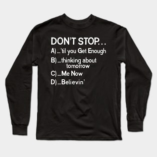 "Don't Stop..." 80s Songs Multiple Choice Long Sleeve T-Shirt